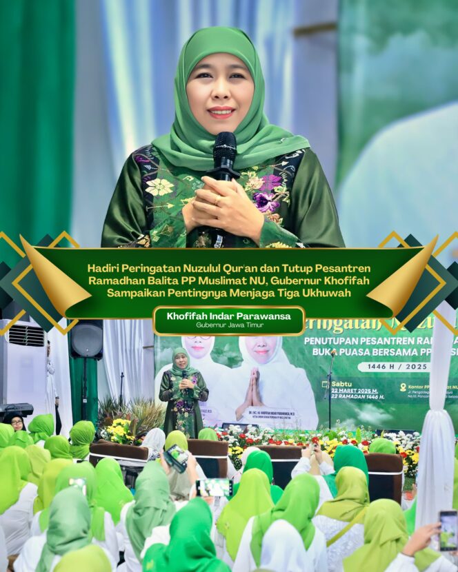 
Hadiri Peringatan Nuzulul Qur’an dan Tutup Pesantren Ramadhan Balita PP Muslimat NU, Gubernur Khofifah Sampaikan Pentingnya Kesholihan Sosial dan  Menjaga Tiga Ukhuwah